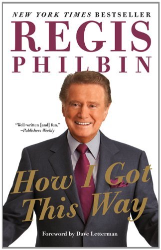 Regis Philbin/How I Got This Way
